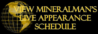 Mineralman's Live Appearance Schedule